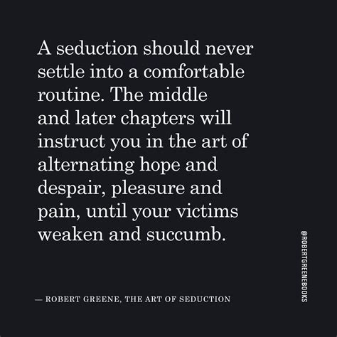 Pin On The Art Of Seduction Quotes By Robert Greene
