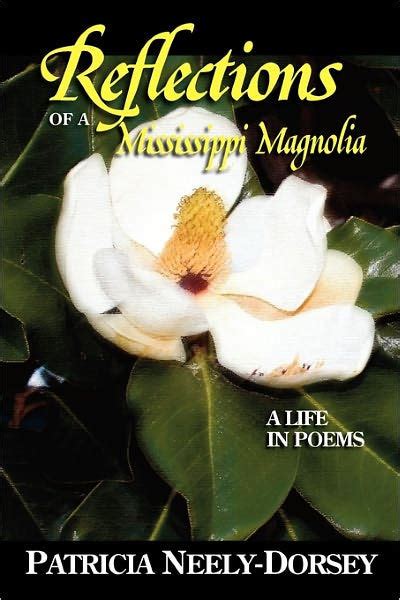 Reflections Of A Mississippi Magnolia A Life In Poems By Patricia Neely