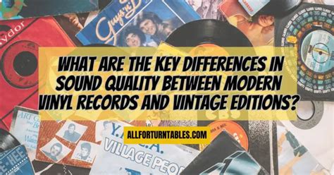 What Are The Key Differences In Sound Quality Between Modern Vinyl