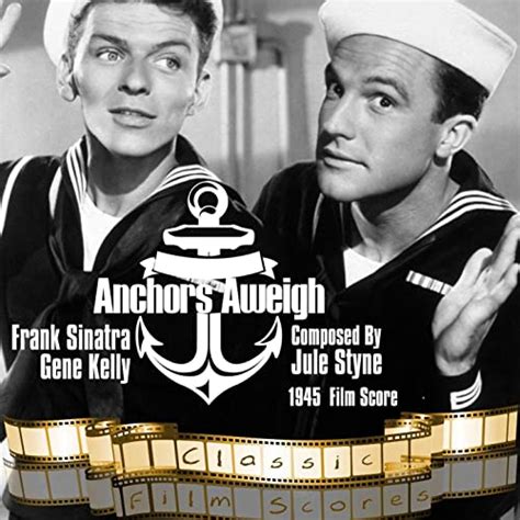 Anchors Aweigh 1945 Film Score By Frank Sinatra Gene Kelly Jule Styne On Amazon Music