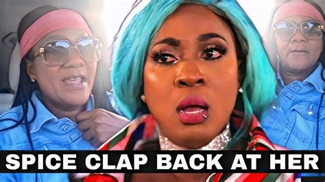 Spice Clap Back Lady Saw ReÂcted And Get Mad Caught She Get Set Up Youtube