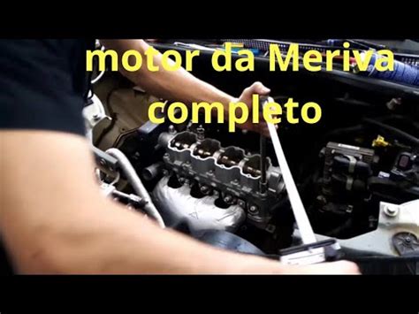 Desmontagem E Montagem Do Motor Gm Meriva Flex Youtube