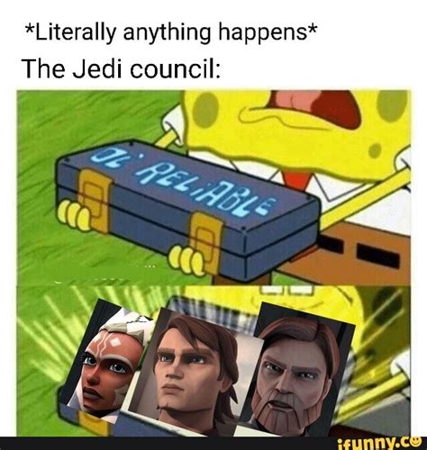 Literally Anything Happens The Jedi Council Ifunny