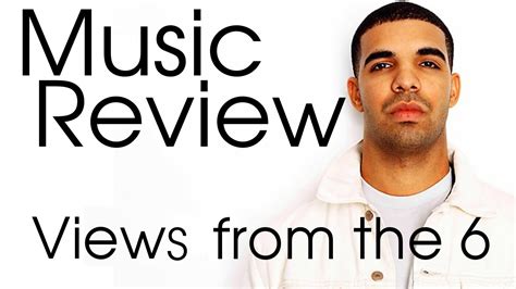 Music Review Now Drake Views From The 6 Leaked Youtube