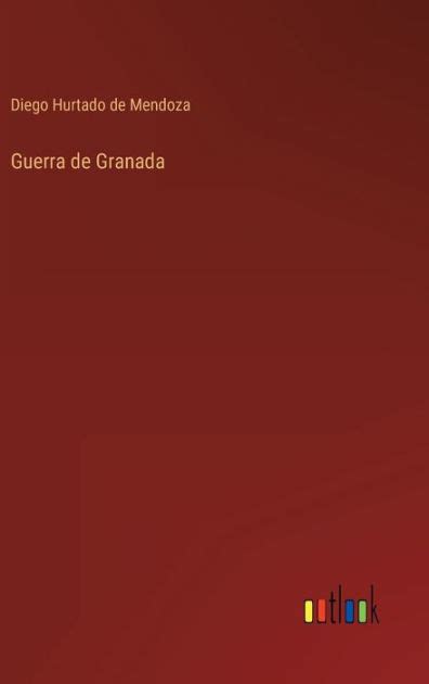Guerra De Granada By Diego Hurtado De Mendoza Paperback Barnes And Noble®