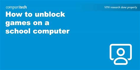 How To Unblock Games On A School Computer