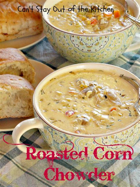 Roasted Corn Chowder Cant Stay Out Of The Kitchen