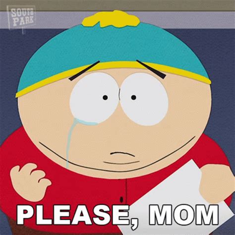 Please Mom Eric Cartman Please Mom Eric Cartman South Park GIFs