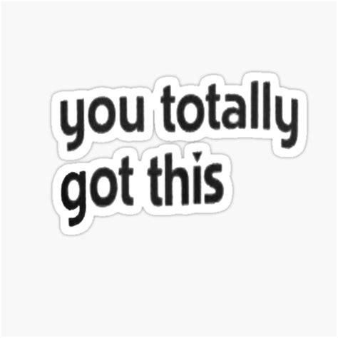 You Totally Got This 7 Sticker For Sale By Nathaniel475 Redbubble