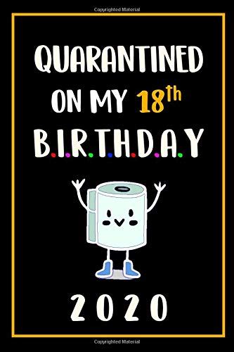 Quarantined On My 18th Birthday 2020 18 Years Old 18th Teenager
