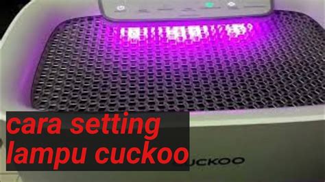 Cara Nyalakan Lampu Air Purifier Cuckoo Indicator Light Youtube