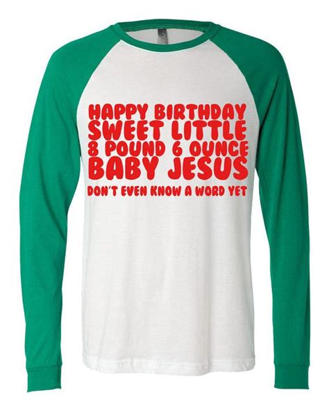 Discount magic, released 05 july 2019 1. Happy Birthday Sweet Little Baby Jesus Green Red Baseball 3/4 Sleeve Tee Shirt T-Shirt Talladega ...
