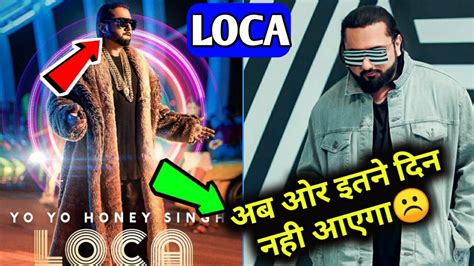 Loca Yo Yo Honey Singh New Song Release Date Finale Release Date Fix Loca Yo Yo Honey
