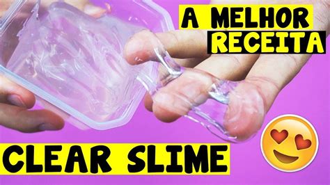 A Melhor Receita De Clear Slime Receita De Slime Como Fazer Slime