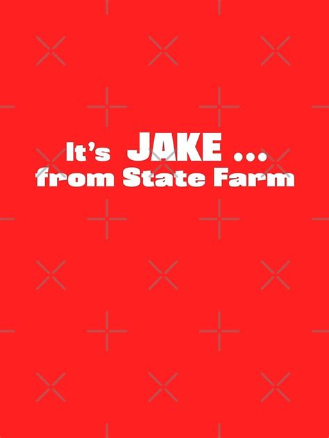 Its Jake From State Farm T Shirt By Goodtogotees Redbubble