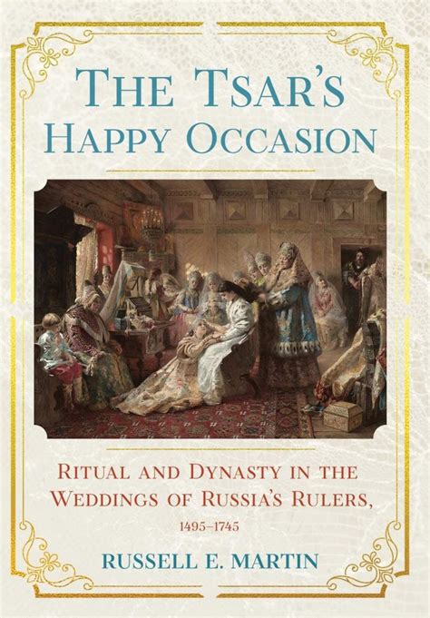 Livre The Tsars Happy Occasions Ritual And Dynasty In The Weddings