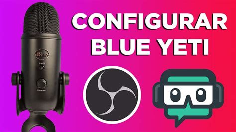 Configurar Blue Yeti Obs Para Transmisiones Y Grabaciones Chidorris
