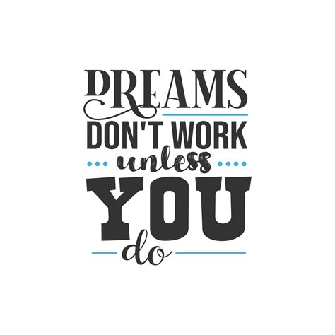 Dreams Dont Work Unless You Do Inspirational Quotes Design 5216593