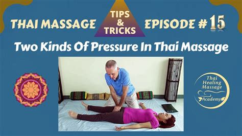 Thai Massage Tips And Tricks 15 The 2 Kinds Of Pressure In Thai Massage Youtube