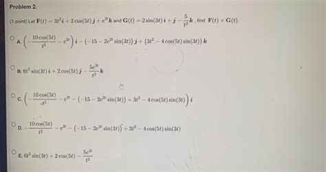 Solved Problem 2 1 Point Let Ft 3t2ì 2 Cos5t J