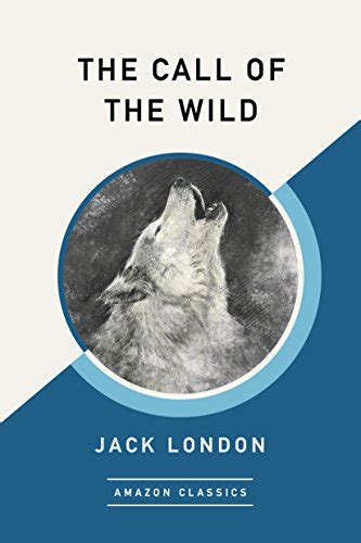 The Call Of The Wild Amazonclassics Edition Ebook London Jack