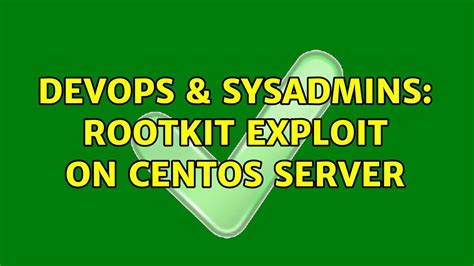 DevOps SysAdmins Rootkit Exploit On Centos Server