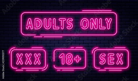 Set Of Neon Signs Adults Only 18 Plus Sex And Xxx Restricted Content Erotic Video Concept
