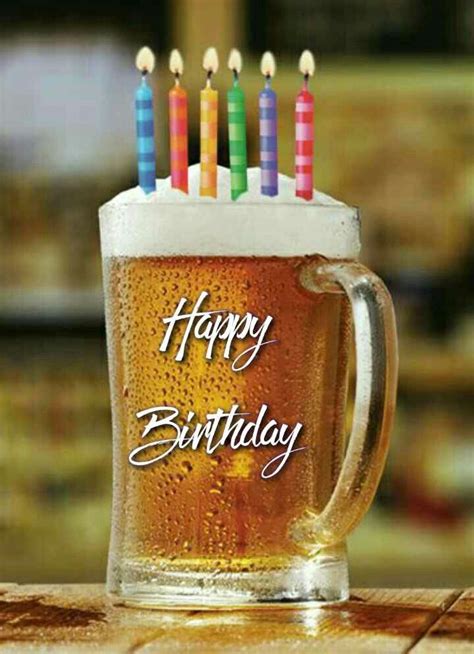 Happy Birthday Happy Birthday Greetings Happy Birthday Beer Happy Birthday Messages