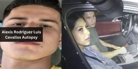 Alexis Rodriguez Luis Cevallos Autopsy Car Accident And Crash