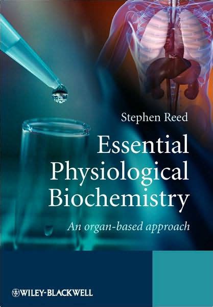 Essential Physiological Biochemistry An Organ Based Approach Edition