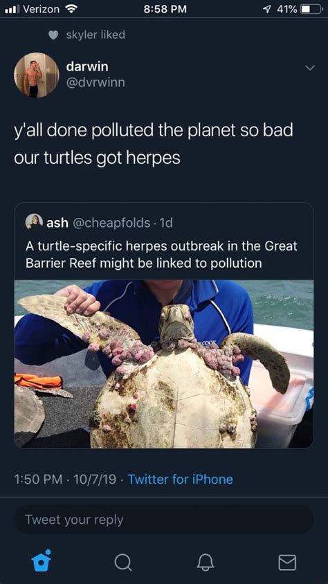 Yall Done Polluted The Planet So Bad Our Turtles Got Herpes