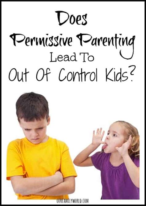 Does Permissive Parenting Raise Out Of Control Kids In Mar 2024