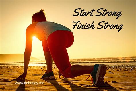 Start Strong And Finish Strong