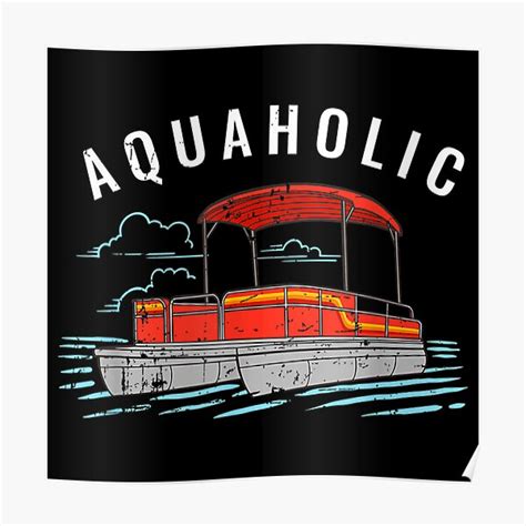Aquaholic Pun Funny Lake Lover Pontoon Boating Meme Poster For Sale