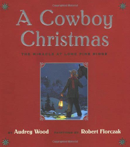 A Cowboy Christmas The Miracle At Lone Pine Ridge By Audrey Wood