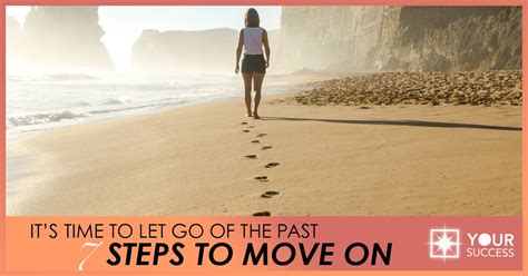 Its Time To Let Go Of The Past 7 Steps To Move On Your Success Program