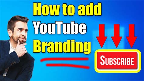How To Add Youtube Subscribe Button Branding Youtube Watermark Youtube