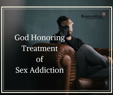 God Honoring Treatment Of Sex Addiction Restoration Counseling Of Atlanta