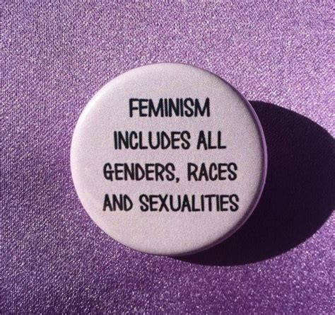 Feminism Includes All Genders Races And Sexualities Radical Buttons
