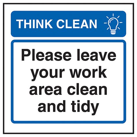 Think Clean Please Leave Your Work Area Clean And Tidy Energy