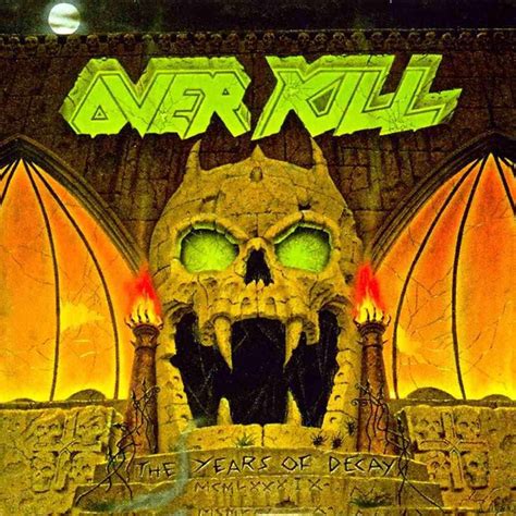 Overkill The Years Of Decay Iron Maiden Album Art New Album Music
