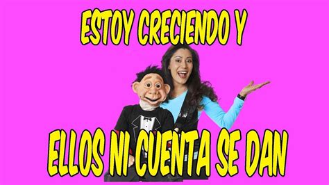 Estoy Creciendo Y Papi Y Mami Ni Cuenta Se Dan Youtube