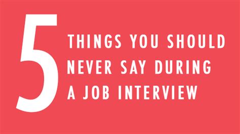 Things You Should Never Say During A Job Interview Job Interview
