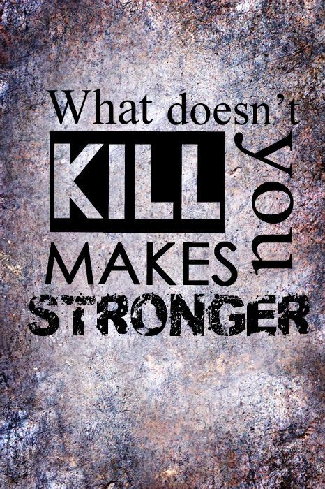 What Doesn T Kill You Makes You Stronger Quote Shortquotescc
