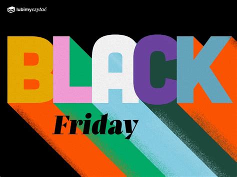 Black Friday Black Week Najlepsze Promocje Na Ksi Ki Upoluj Cenowe