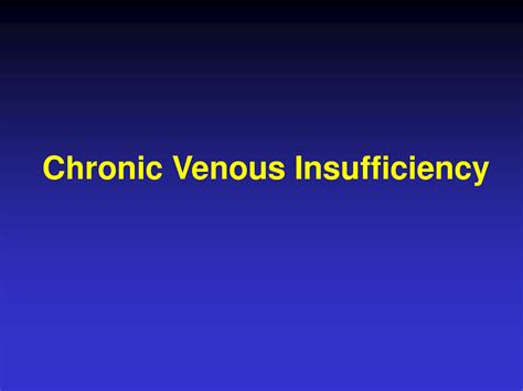 Solution Chronic Venous Insufficiency Presentation Studypool