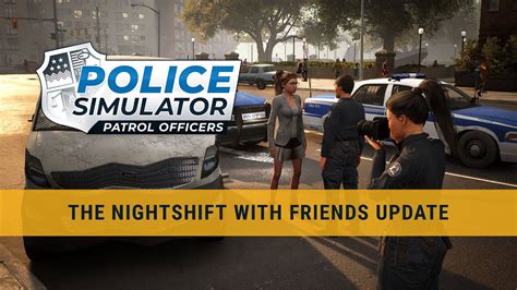 Police Simulator Patrol Officers The Nightshift With Friends Update