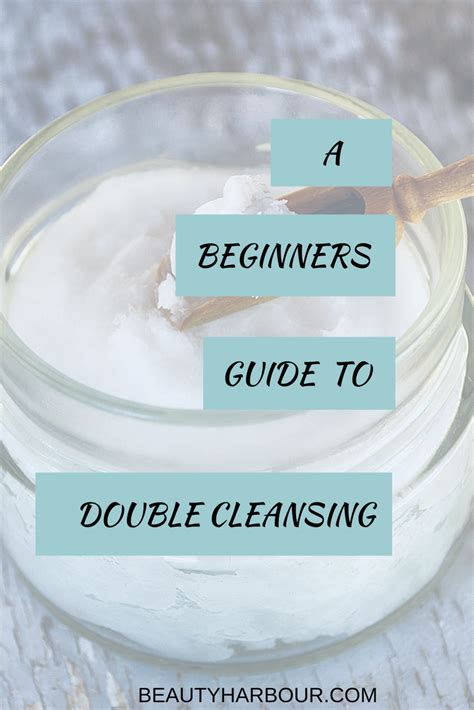 A Beginers Guide How To Double Cleanse Beauty Harbour Cleanse
