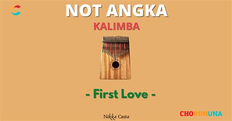 Not Angka Kalimba First Love Nikka Costa Kumpulan Angka Not Kalimba And Lirik Lagu Indonesia