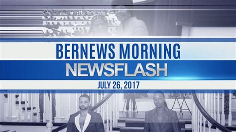 Bernews Morning Newsflash For Wed July 262017 Youtube